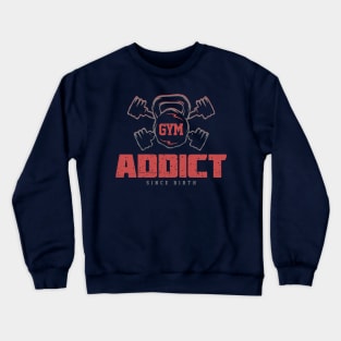 Gym Addict - Workout Motivation & Inspiration Crewneck Sweatshirt